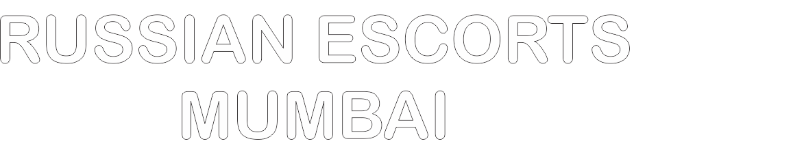 Russian Mumbai Escorts